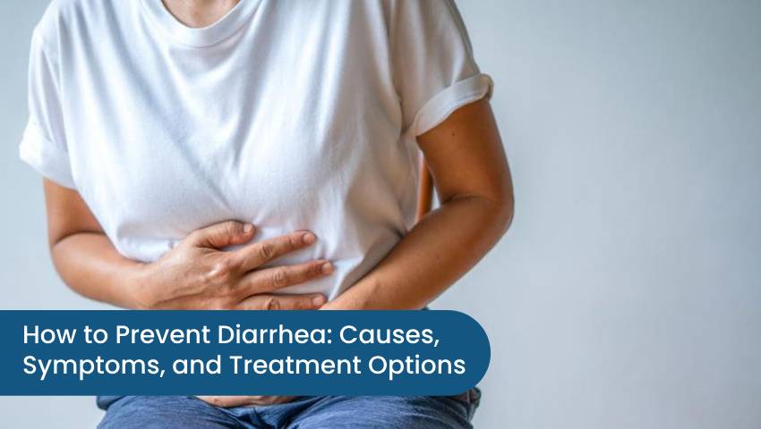 How to Prevent Diarrhea: Causes, Symptoms, and Treatment Options