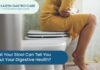 What Your Stool Can Tell You About Your Digestive Health?