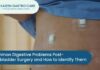 Common Digestive Problems Post-Gallbladder Surgery and How to Identify Them